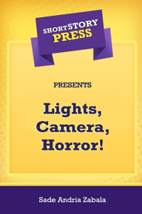 Short Story Press Presents Lights, Camera, Horror!