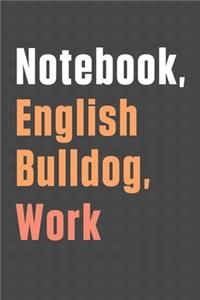 Notebook, English Bulldog, Work