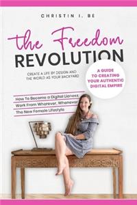 Freedom Revolution - A guide to creating your authentic digital nomad empire