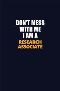 Don't Mess With Me I Am A Research Associate