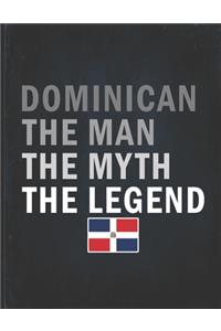 Dominican The Man The Myth The Legend