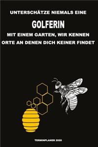 Unterschätze niemals eine Golferin mit einem Garten, wir kennen Orte an denen dich keiner findet - Terminplaner 2020