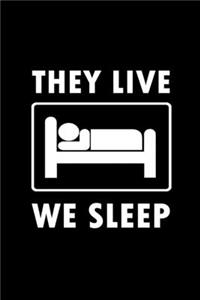 They live we sleep