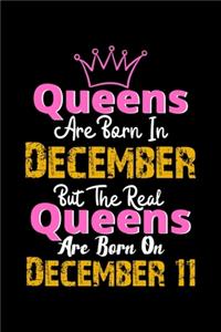 Queens Are Born In December Real Queens Are Born In December 11 Notebook Birthday Funny Gift