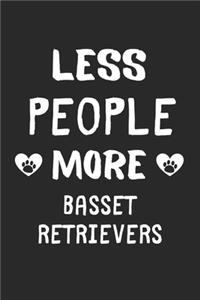 Less People More Basset Retrievers