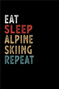 Eat Sleep Alpine Skiing Repeat Funny Sport Gift Idea