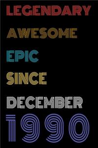 Legendary Awesome Epic Since December 1990 Notebook Birthday Gift For Women/Men/Boss/Coworkers/Colleagues/Students/Friends.