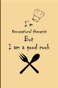 I am Occupational therapist But I'm a good Cook Journal