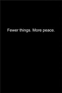 Fewer things. More peace.