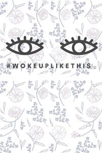 woke up like this