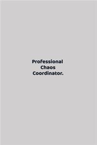 Professional Chaos Coordinator.