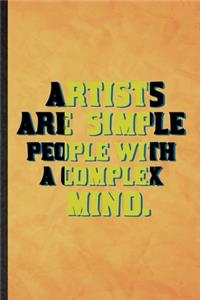 Artists Are Simple People with a Complex Mind