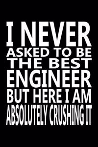 I never asked to be The Best Engineer, But Here I am Absolutely Crushing it