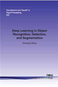 Deep Learning in Object Recognition, Detection, and Segmentation