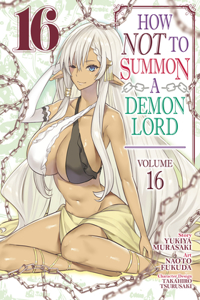 How Not to Summon a Demon Lord (Manga) Vol. 16