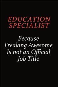 Education Specialist Because Freaking Awesome Is Not An Official Job Title