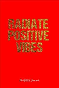 Positivity Journal: Dot Grid Journal - Radiate Positive Vibes- Red Dotted Diary, Planner, Gratitude, Writing, Travel, Goal, Bullet Notebook - 6x9 120 page