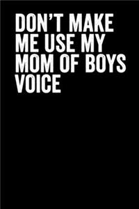 Don't Make Me Use My Mom Of Boys Voice