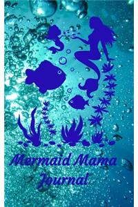 Mermaid Mama Journal: 5 x 8 with 70 lined pages, including a cover page to record your thoughts, memories, feelings and more