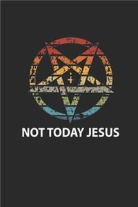 Not Today Jesus
