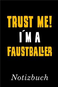 Trust Me I´m A Faustballer Notizbuch