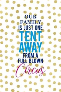 Our Family Is Just One Tent Away From A Full Blown Circus