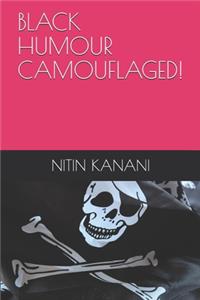 Black Humour Camouflaged!