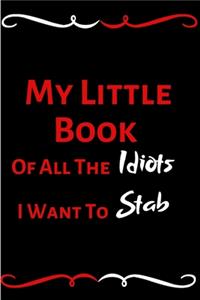 My Little Book Of All The Idiots I Want To Stab