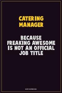 Catering Manager, Because Freaking Awesome Is Not An Official Job Title