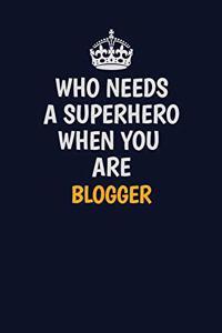 Who Needs A Superhero When You Are blogger