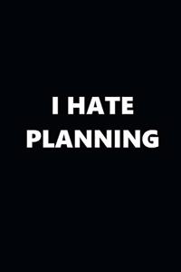 2020 Weekly Planner Funny Humorous I Hate Planning 134 Pages