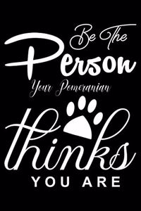 Be the Person your Pomeranian Thinks you are