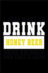 I Just want to Drink Honey Beer, save animals, and take a naps