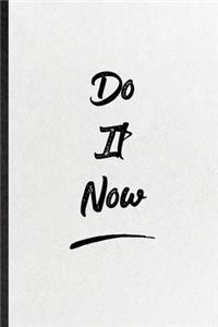 Do It Now