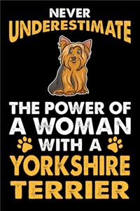 Never Underestimate The Power Of A Woman With A Yorkshire Terrier