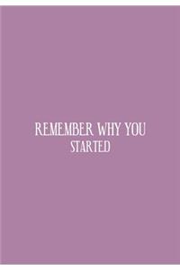 Remember Why You Started