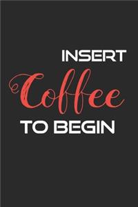 Insert Coffee to Begin