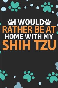I Would Rather Be at Home with My Shih Tzu