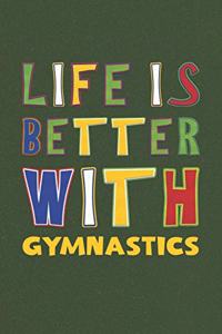 Life Is Better With Gymnastics