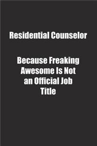 Residential Counselor Because Freaking Awesome Is Not an Official Job Title.