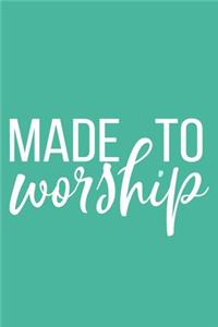 Made To Worship