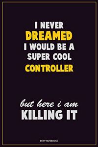 I Never Dreamed I would Be A Super Cool Controller But Here I Am Killing It