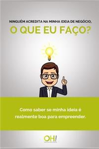 Ninguém acredita na minha ideia de negócio, o que eu faço?
