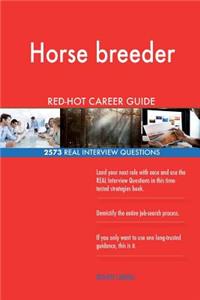 Horse breeder RED-HOT Career Guide; 2573 REAL Interview Questions
