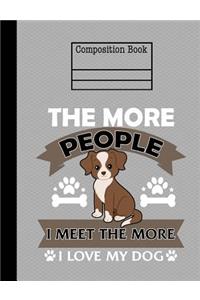 More People I Meet The More I Love My Dog Composition Notebook - Blank Paper
