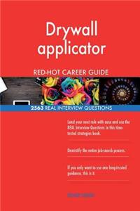 Drywall applicator RED-HOT Career Guide; 2563 REAL Interview Questions