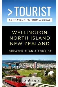 Greater Than a Tourist- Wellington North Island New Zealand: 50 Travel Tips from a Local