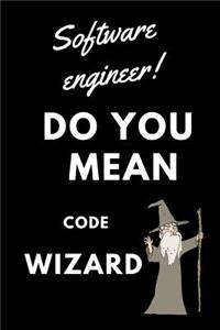Software Engineer! Did You Mean Code Wizard