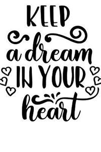 Keep a dream in your heart.