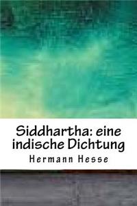 Siddhartha: Eine Indische Dichtung